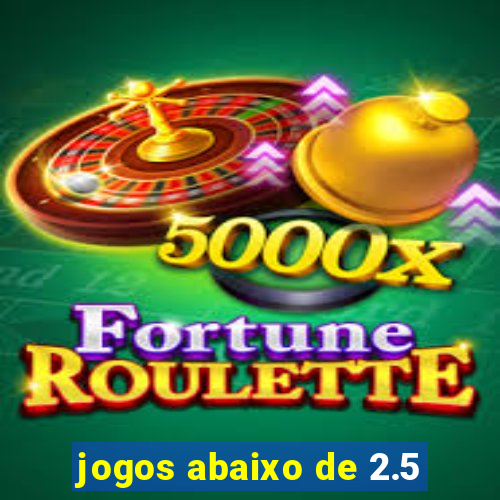 jogos abaixo de 2.5